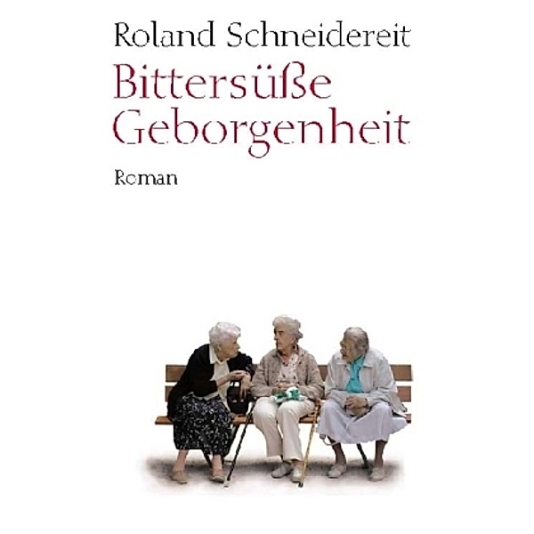 Bittersüsse Geborgenheit, Roland Schneidereit
