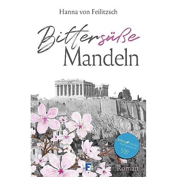 Bittersüsse Mandeln, Hanna von Feilitzsch
