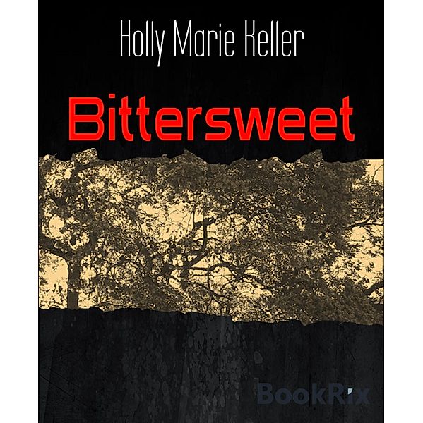 Bittersweet, Holly Marie Keller