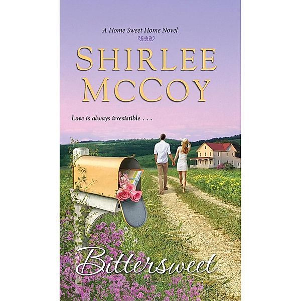 Bittersweet / A Home Sweet Home Novel Bd.3, Shirlee Mccoy