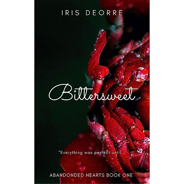 Bittersweet (Abandoned Hearts, #1), Iris Deorre