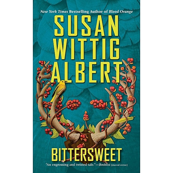 Bittersweet / China Bayles Mystery Bd.23, Susan Wittig Albert