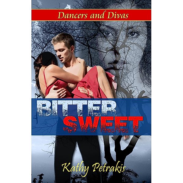 Bittersweet (Dancers and Divas #2) / Kathy Petrakis, Kathy Petrakis