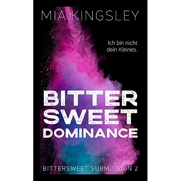 Bittersweet Dominance / Bittersweet Submission Bd.2, Mia Kingsley