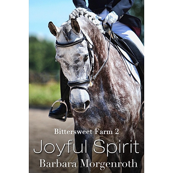Bittersweet Farm: Bittersweet Farm 2: Joyful Spirit, Barbara Morgenroth