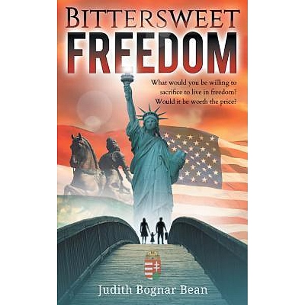 BITTERSWEET FREEDOM, Judith Bognar Bean