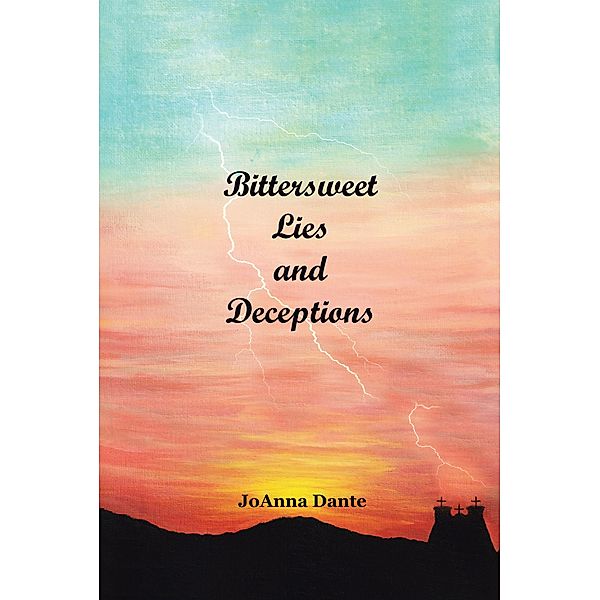 Bittersweet Lies and Deceptions, Joanna Dante