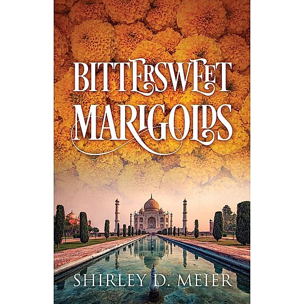 Bittersweet Marigolds, Shirley D. Meier