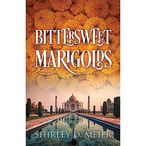 Bittersweet Marigolds, Shirley D. Meier
