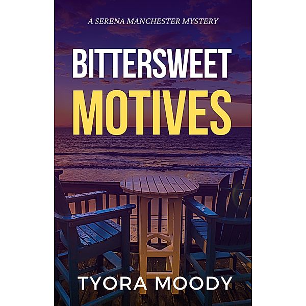Bittersweet Motives (Serena Manchester Mysteries, #1) / Serena Manchester Mysteries, Tyora Moody