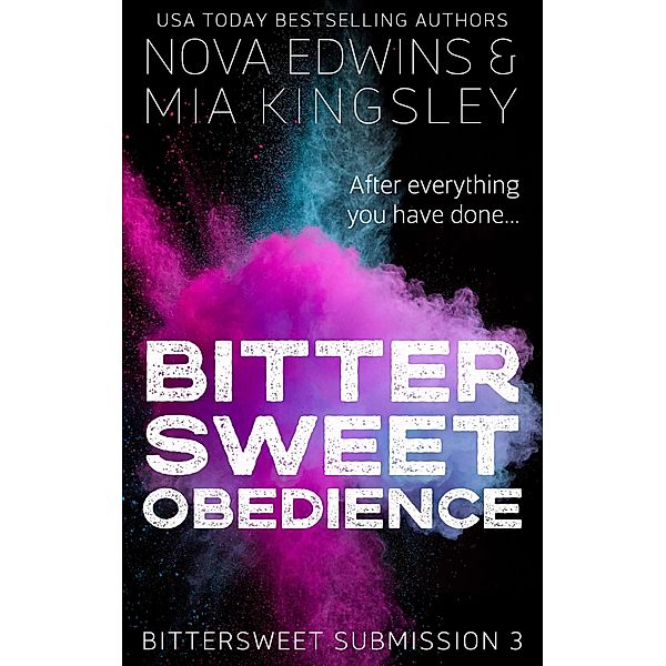 Bittersweet Obedience (Bittersweet Submission, #3) / Bittersweet Submission, Nova Edwins, Mia Kingsley
