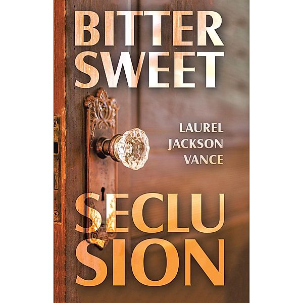 Bittersweet Seclusion, Laurel Jackson Vance