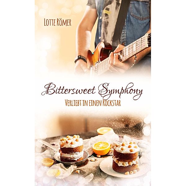 Bittersweet Symphony - Verliebt in einen Rockstar, Lotte Römer