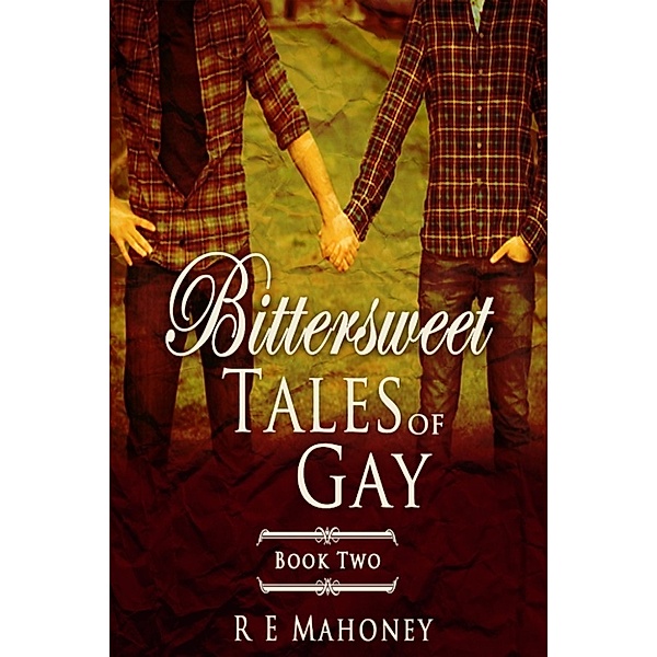 Bittersweet Tales of Gay Book Two, Robert Mahoney