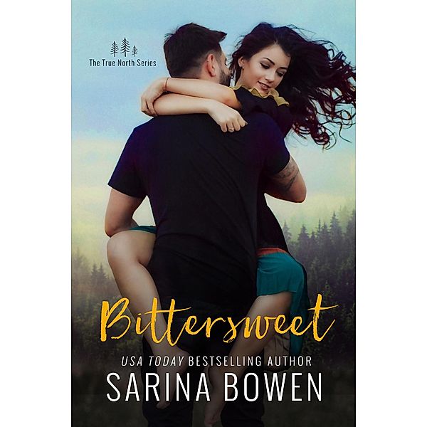 Bittersweet (True North, #1) / True North, Sarina Bowen