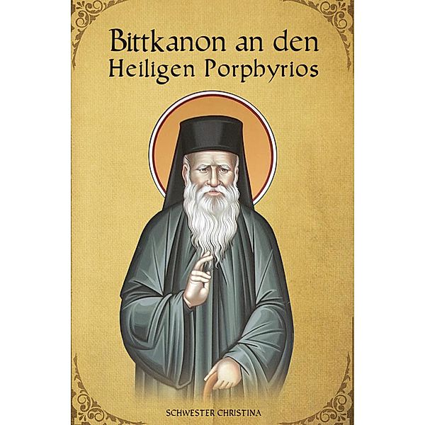 Bittkanon an den Heiligen Porphyrios, St George Monastery, Schwester Christina, Anna Skoubourdis