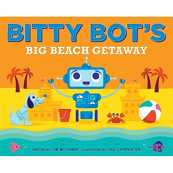 Bitty Bot's Big Beach Getaway, Tim McCanna