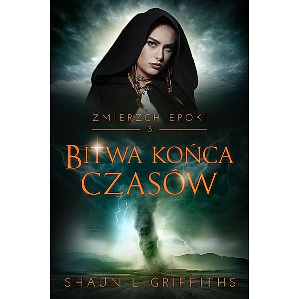 Bitwa Konca Czasów (Zmierzch Epoki, #3), Shaun L Griffiths