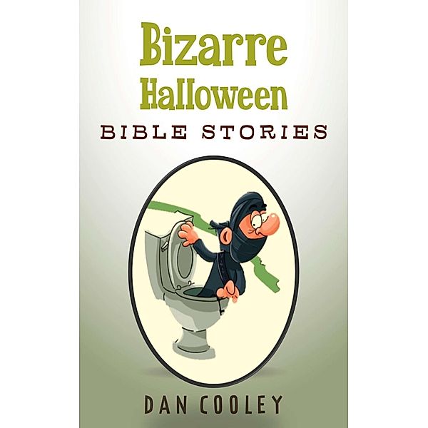 Bizarre Halloween Bible Stories (Bizarre Holiday Bible Stories, #3) / Bizarre Holiday Bible Stories, Dan Cooley