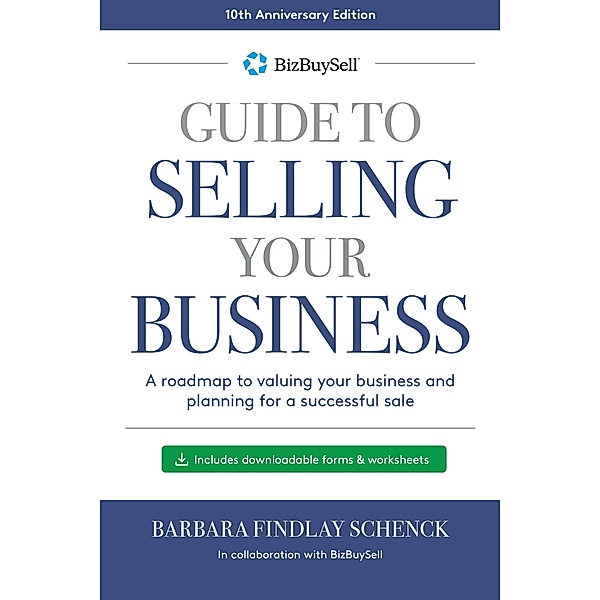 BizBuySell's Guide to Selling Your Business, Barbara Findlay Schenck