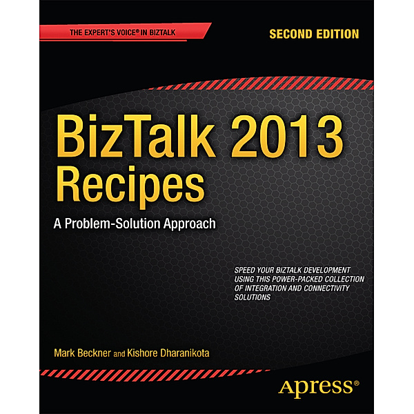 BizTalk 2013 Recipes, Mark Beckner, Kishore Dharanikota