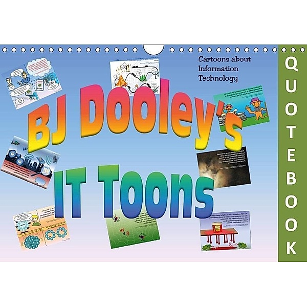 BJ Dooley's IT Toons QUOTEBOOK (Wall Calendar 2017 DIN A4 Landscape), Brian J. Dooley