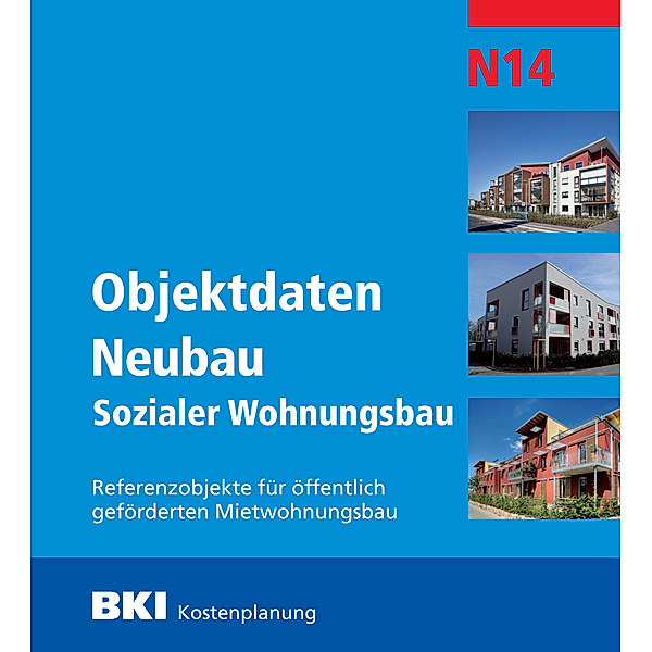 BKI Objektdaten Neubau N14 Sozialer Wohnungsbau, Baukosteninformationszentrum Deutscher Architekten