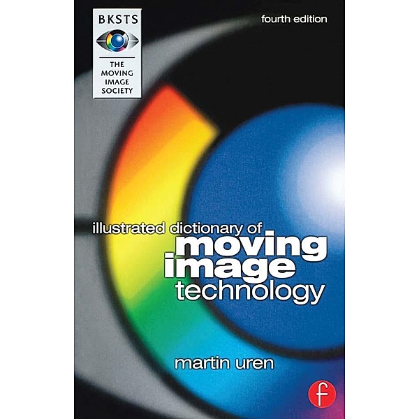 BKSTS Illustrated Dictionary of Moving Image Technology, Martin Uren
