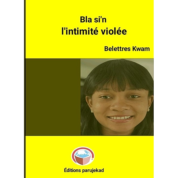 BLA SI'N : L'intimité violée (Roman, #2) / Roman, Belettres Kwam