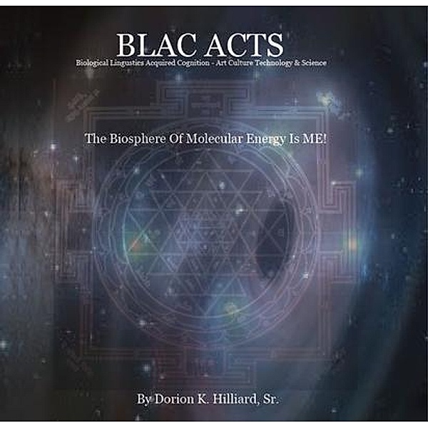 BLAC ACTS Biological Linguistics Acquired Cognition - Art Culture Technology Science, Dorion Keith Hilliard