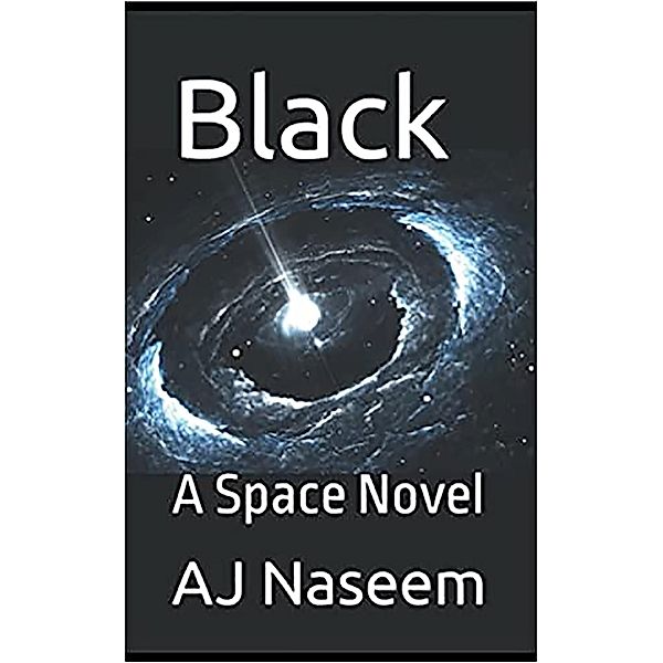 Black- A Space Novel, Aj Naseem