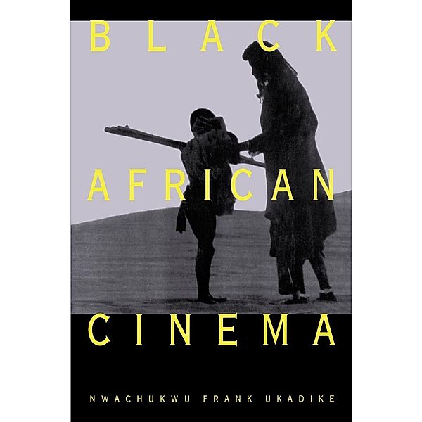 Black African Cinema, Nwachukwu Frank Ukadike