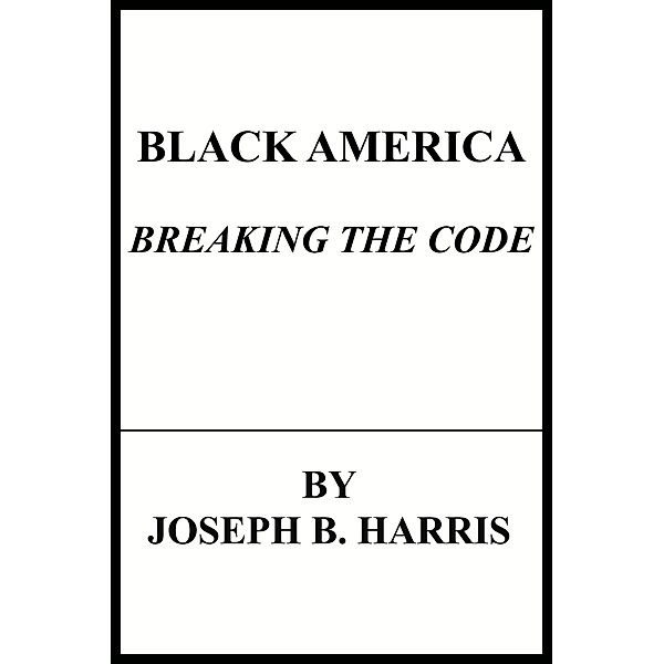 Black America:Breaking The Code / Joseph Harris, Joseph Harris