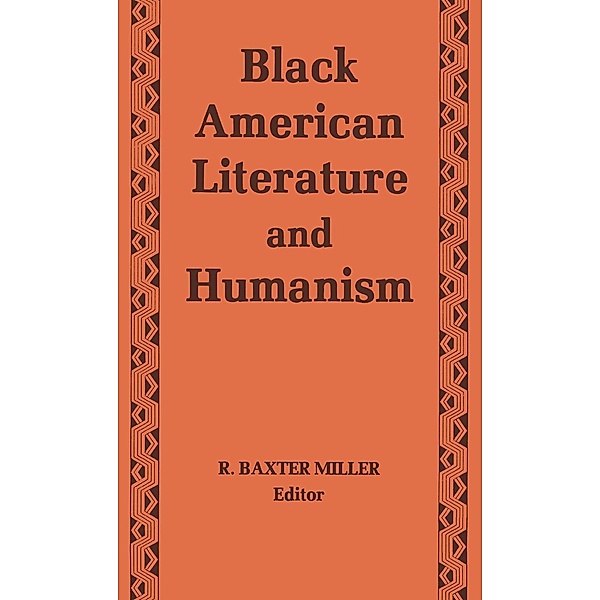 Black American Literature and Humanism, R. Baxter Miller
