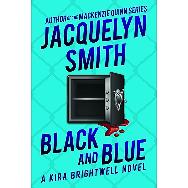 Black and Blue: A Kira Brightwell Novel (Kira Brightwell Mysteries, #2) / Kira Brightwell Mysteries, Jacquelyn Smith