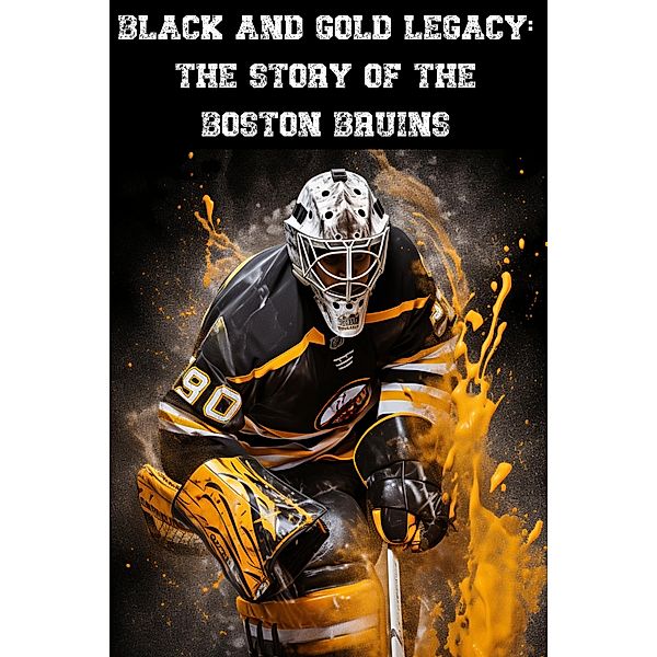 Black and Gold Legacy: The Story of the Boston Bruins, Austin Daniel