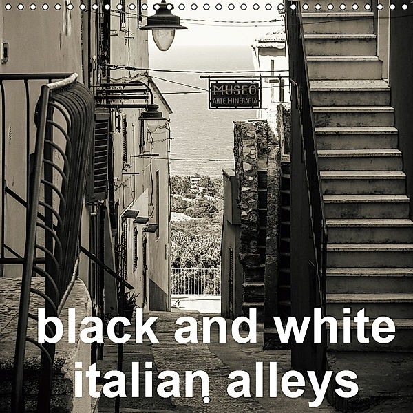 black and white italian alleys (Wall Calendar 2019 300 × 300 mm Square), Gabi Hampe