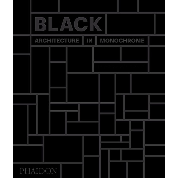 Black: Architecture in Monochrome, Phaidon Editors