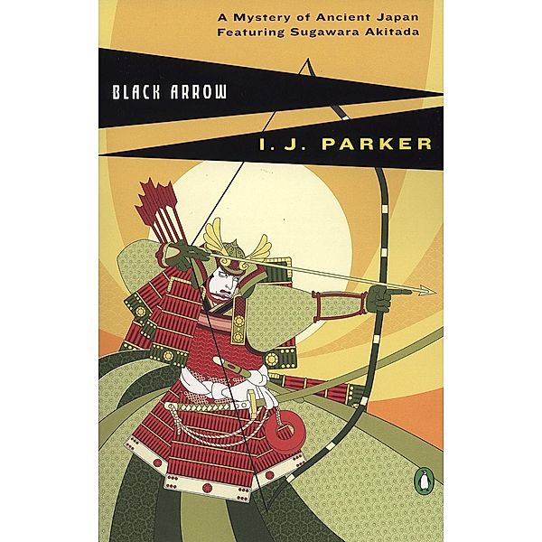Black Arrow / A Sugawara Akitada Mystery Bd.3, I. J. Parker