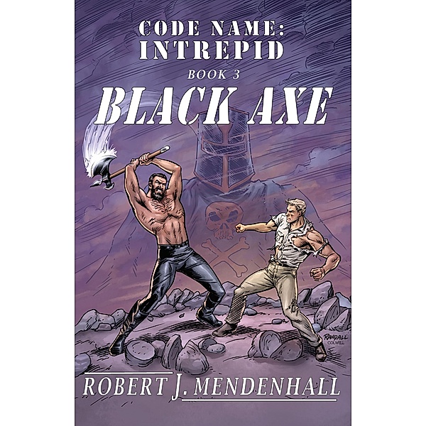 Black Axe (Code Name: Intrepid, #3) / Code Name: Intrepid, Robert J. Mendenhall