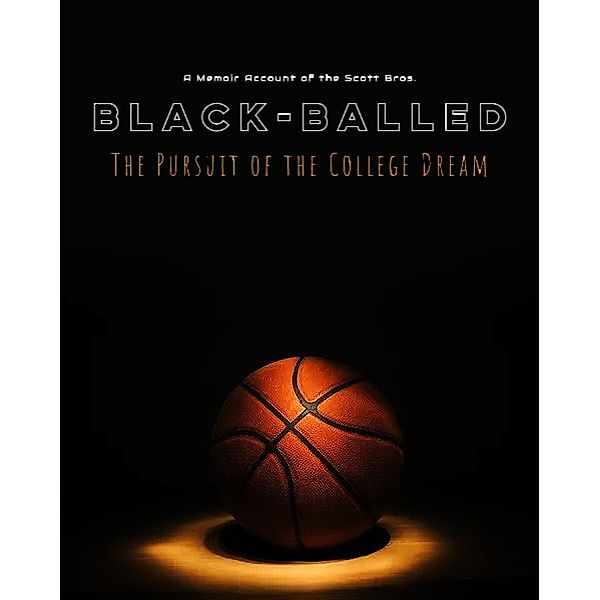 Black-Balled: The Pursuit of the College Dream, Troy Scott Jr., William Scott