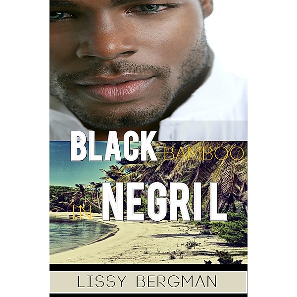 Black Bamboo in Negril: An Older Woman Meets a Young Jamaican Man on Her Romance Holiday, LissyBergman