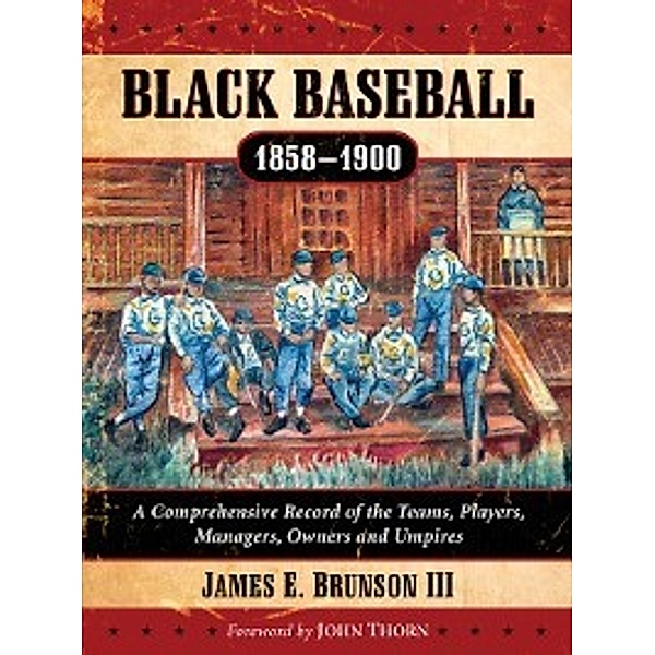 Black Baseball, 1858-1900, James E. Brunson