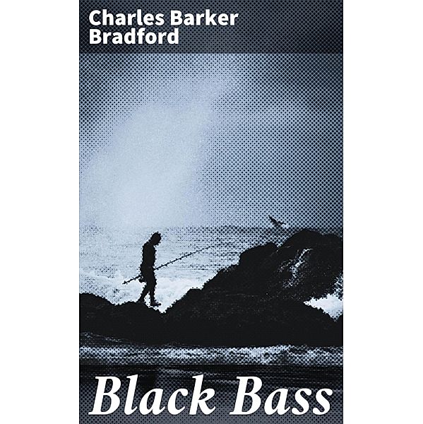 Black Bass, Charles Barker Bradford