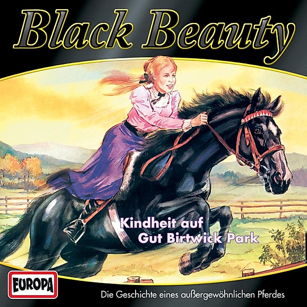 Black Beauty - 1 - Folge 01: Kindheit auf Gut Birtwick Park, Anna Sewell