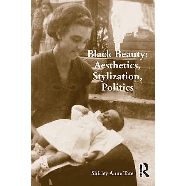 Black Beauty: Aesthetics, Stylization, Politics, Shirley Anne Tate