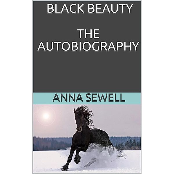 Black beauty the autobiography of a horse, Anna Sewell