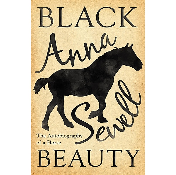 Black Beauty - The Autobiography of a Horse, Anna Sewell