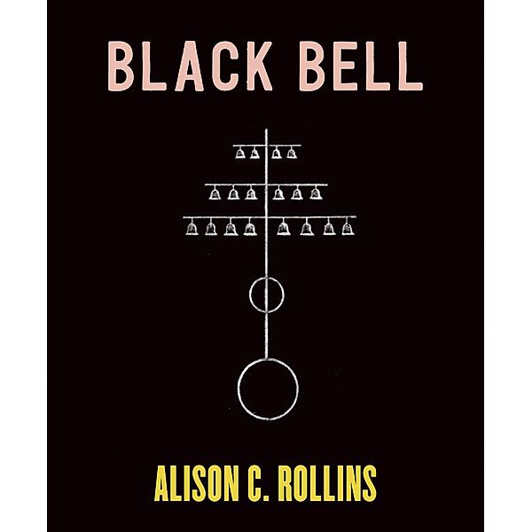 Black Bell, Alison C. Rollins