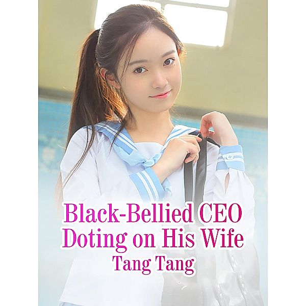 Black-Bellied CEO Doting on His Wife, Tang Tang